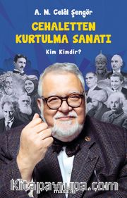Cehaletten Kurtulma Sanatı <br /> Kim Kimdir?
