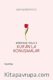 Dervişin Yolu 5: Kur’an’la Konuşmalar