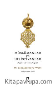 Müslümanlar ve Hıristiyanlar <br /> Algılar ve Yanlış Algılar