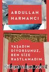 Yaşadım Diyorsunuz, Ben Size Rastlamadım.