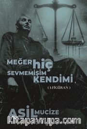 Meğer Hiç Sevmemişim Kendimi