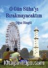 O Gün Süha'yı Bırakmayacaktım