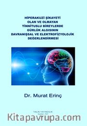 Hiperakuzi Şikayeti Olan ve Olmayan Tinnituslu Bireylerde Gürlük Algısının Davranışsal ve Elektrofizyolojik Değerlendirmesi