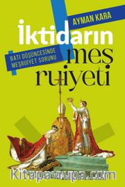 İktidarın Meşruiyeti <br /> Batı Düşüncesinde Meşruiyet Sorunu
