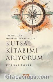 Tarafsız ama Hakperest Bir Anlayışla Kutsal Kitabımı Arıyorum