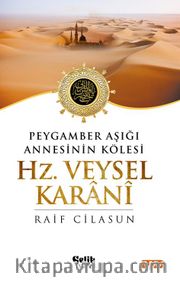 Peygamber Aşığı Annesinin Kölesi Hz. Veysel Karani