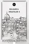Bulgarca Hikayeler 5 (A2)