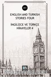 English And Turkish Stories Four (A1) <br /> İngilizce ve Türkçe Hikayeler