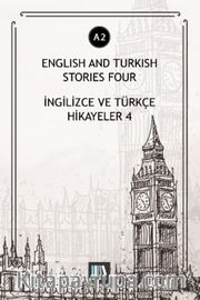 English And Turkish Stories Four (A2) <br /> İngilizce ve Türkçe Hikayeler
