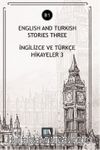 Englısh And Turkish Stories Three (B1) & İngilizce ve Türkçe Hikayeler 