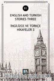 Englısh And Turkish Stories Three (B1) <br /> İngilizce ve Türkçe Hikayeler 