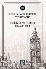 English And Turkish Stories One (B2) <br /> İngilizce ve Türkçe Hikayeler 