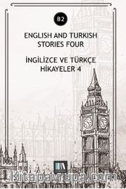 English And Turkish Stories Four (B2) <br /> İngilizce ve Türkçe Hikayeler