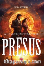 Presus "Aine ve Değişen Dünyalar"