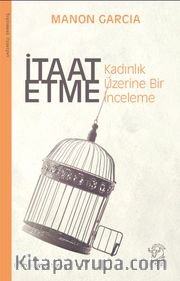 İtaat Etme: Kadınlık Üzerine Bir İnceleme