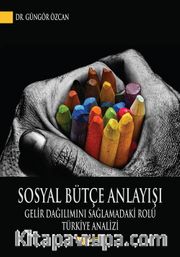 Sosyal Bütçe Anlayışı <br /> Gelir Dağılımını Sağlamadaki Rolü: Türkiye Analizi