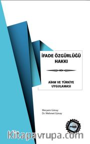 İfade Özgürlüğü Hakkı: AİHM ve Türkiye Uygulaması 