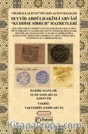 Silsile-i Aliyyeʼnin Son Altun Halkası Seyyid Abdülhakîm-i Arvasî “Kuddise Sirruh” Hazretleri