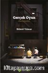 Gerçek Oyun & Denemeler