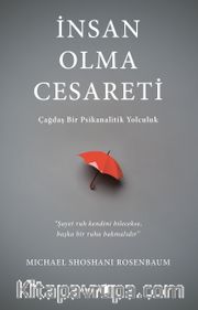 İnsan Olma Cesareti <br /> Çağdaş Bir Psikanalitik Yolculuk
