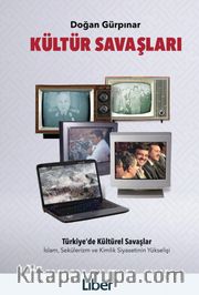 Kültür Savaşları <br /> İslam, Sekülerizm ve Kimlik Siyasetinin Yükselişi