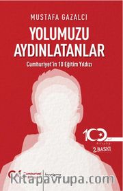 Yolumuzu Aydınlatanlar <br /> Cumhuriyet’in 10 Eğitim Yıldızı