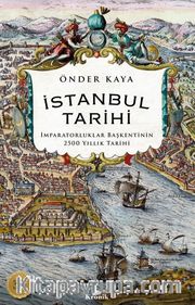 İstanbul Tarihi <br /> İmparatorluklar Başkentinin 2500 Yıllık Tarihi