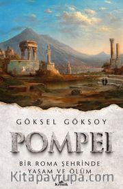 Pompei <br /> Bir Roma Şehrinde Yaşam ve Ölüm