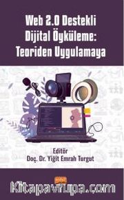 Web 2.0 Destekli Dijital Öyküleme: Teoriden Uygulamaya