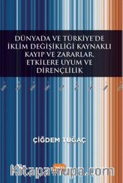 Dünyada ve Türkiye’de İklim Değişikliği Kaynaklı Kayıp ve Zararlar, Etkilere Uyum ve Dirençlilik