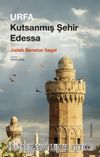 Urfa & Kutsanmış Şehir Edessa