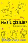 Nasıl Çizilir? & Önce Çiz Sonra Boya