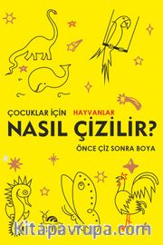 Nasıl Çizilir? <br /> Önce Çiz Sonra Boya