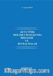 AB ve Türk Rekabet Hukukunda Birleşme Ve Devralmalar 