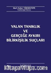 Yalan Tanıklık ve Gerçeğe Aykırı Bilirkişilik Suçları 