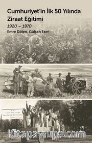 Cumhuriyet’in İlk  50 Yılında Ziraat Eğitimi (1920-1970)
