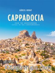 Cappadocia (Ciltli) <br /> Cappadocıa From the Underground Cities to the Caravanserais