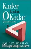 Kader Kadar O Kadar & İçindeki Beni Keşfet