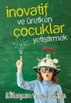 İnovatif ve Üretken Çocuklar Yetiştirmek