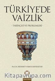 Türkiye'de Vaizlik <br /> Tarihçesi ve Problemleri