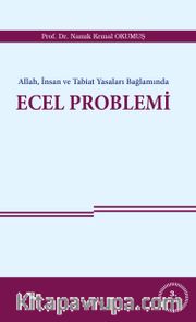 Allah, İnsan ve Tabiat Yasaları Bağlamında Ecel Problemi
