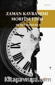 Zaman Kavramımı Morfinledim