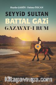 Seyyid Sultan Battal Gazi Gazavat-ı Rum