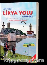 Likya Yolu Rehberi <br /> Likya Yolu Hakkında Herşey Yürüyüş Parkurları ve Haritalar