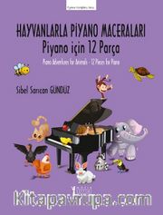 Hayvanlarla Piyano Maceraları <br /> Piyano için 12 Parça / Piano Adventures for Animals – 12 Pieces for Piano