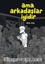 Ama Arkadaşlar İyidir