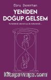 Yeniden Doğup Gelsem