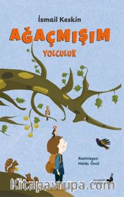 Ağaçmışım <br /> Yolculuk 