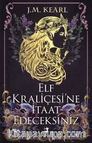 Elf Kraliçesi’ne İtaat Edeceksiniz