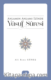 Anlamın Anlamı İzinde Yûsuf Sûresi